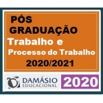 PÓS GRADUAÇÃO (DAMÁSIO 2020) - Direito do Trabalho e Processo do Trabalho Turma Maio 2020/2021